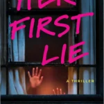 Book cover of 'Her First Lie' by Lucinda Berry showing a woman holding a baby with shadowy figures