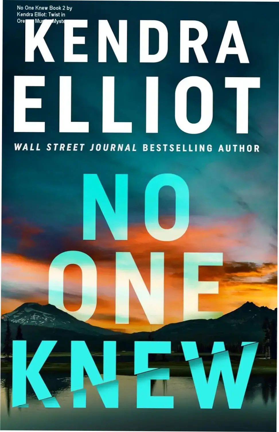 Cover image for No One Knew book 2 by Kendra Elliot showing mountain scenery