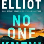 Cover art of No One Knew (Noelle Marshall Book 2) by Kendra Elliot, featuring suspenseful crime elements and thriller imagery.