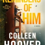 Capa digital do livro eletrônico Reminders of Him: A Novel by Colleen Hoover