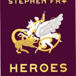 E-book cover of Stephen Fry's Heroes: The Greek Myths Reimagined featuring classical Greek art inspired illustrations
