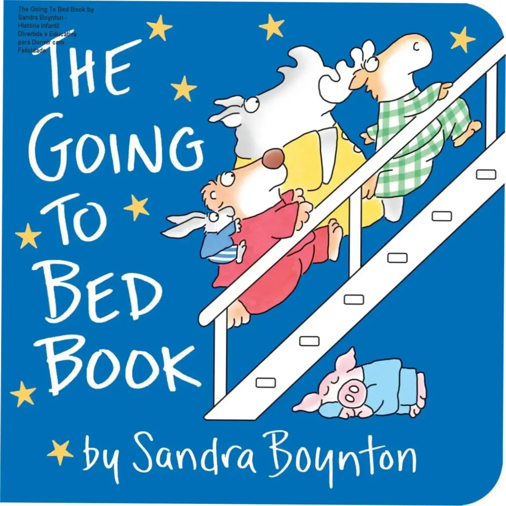 Capa do livro 'The Going To Bed Book' mostrando animais engraçados escovando os lábios e se deitando, ilustração de Sandra Boynton.
