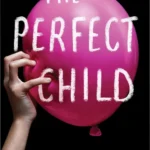 Cover of psychological thriller book 'The Perfect Child' by Lucinda Berry, showing suspenseful atmosphere ideal for mystery fans