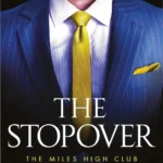 Covers for the book The Stopover which is book 1 in The Miles High Club series by T L Swan