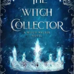 Cover art of The Witch Collector Book 1 featuring magic, ice, and a passionate romance between a witch and sorcerer