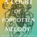 Hardcover edition of A Court of Forgotten Melody by Sarah J. Maas featuring ACOTAR series artistry