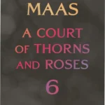 The official hardcover edition of A Court of Thorns and Roses 6 by Sarah J. Maas