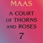 Hardcover edition of A Court of Thorns and Roses 7 by Sarah J. Maas