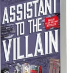 Cover of Assistant to the Villain by Hannah Nicole Maehrer featuring fantasy elements
