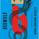 Front cover of Beowulf: A New Translation by Maria Dahvana Headley featuring dark fantasy artwork