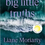 Cover of Big Little Truths by Liane Moriarty showcasing the psychological thriller theme