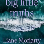 Big Little Truths hardcover book cover by Liane Moriarty sequel analysis