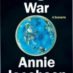 Cover of Biological War by Annie Jacobsen illustrating the potential impact of biological warfare scenarios