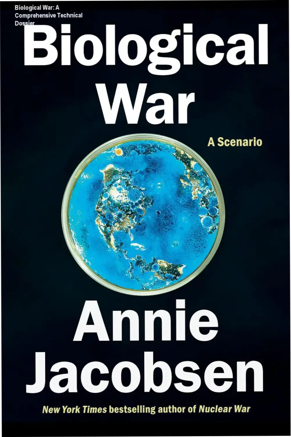 Cover of Biological War by Annie Jacobsen illustrating the potential impact of biological warfare scenarios