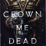 Digital cover of Crown Me Dead by Liv Zander, a dark fantasy romance ebook