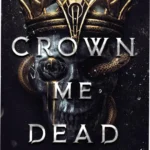 Cover art of the dark fantasy romance novel Crown Me Dead by Liv Zander