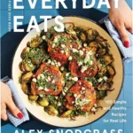 Cover of Everyday Eats cookbook by Alex Snodgrass featuring simple healthy recipes for real life