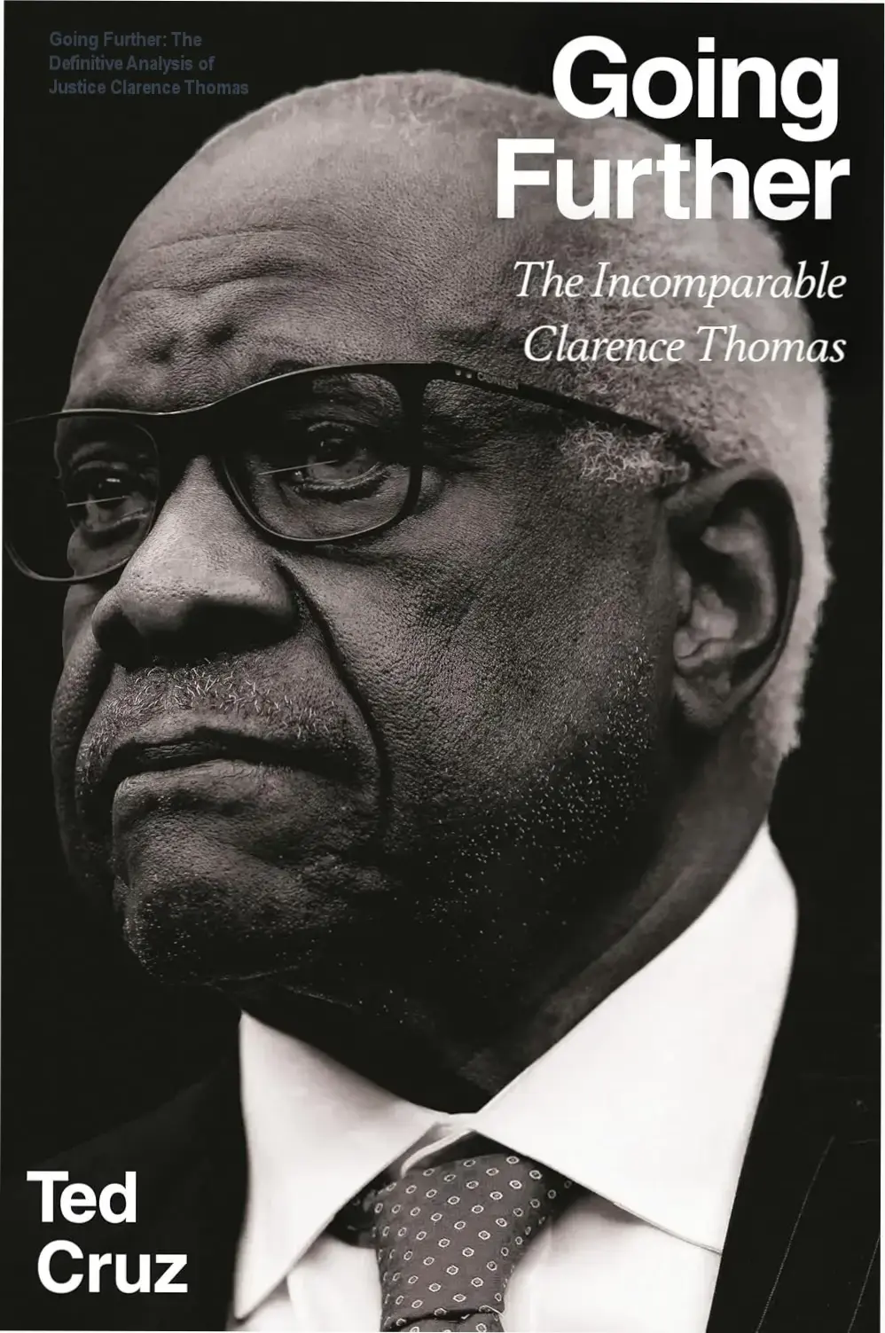 Hardcover copy of Going Further: The Incomparable Clarence Thomas by Ted Cruz
