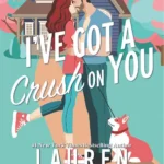 Digital ebook cover of I've Got A Crush On You by Lauren Blakely featuring romantic themes