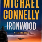 Digital copy of Ironwood: The thrilling climax of the Catalina series by Michael Connelly, featuring suspense, crime, and justice.