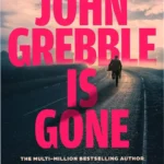 Cover of the Kindle edition of John Grebble Is Gone by Peter James