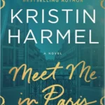 Front cover of Meet Me in Paris novel by Kristin Harmel featuring a Parisian theme