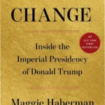 Hardcover edition of Regime Change by Maggie Haberman and Jonathan Swan detailing the imperial presidency of Donald Trump