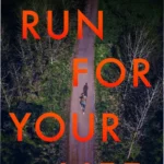 Cover of the psychological thriller Run for Your Life by Lucinda Berry