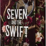 Book cover of Seven and the Swift by Devney Perry, an epic romantic fantasy novel