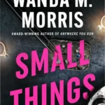 Kindle Edition cover of Small Things by Wanda M. Morris