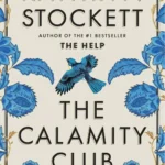 The Calamity Club book cover by Kathryn Stockett featuring an elegant historical aesthetic