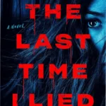 Book cover of The Last Time I Lied by Riley Sager showing ominous camp lake and cabin atmosphere