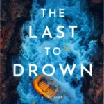The Last to Drown by Noelle W. Ihli book cover and thriller atmosphere