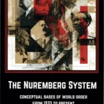 Book cover of The Nuremberg System by Thomas Cyr analyzing world order foundations