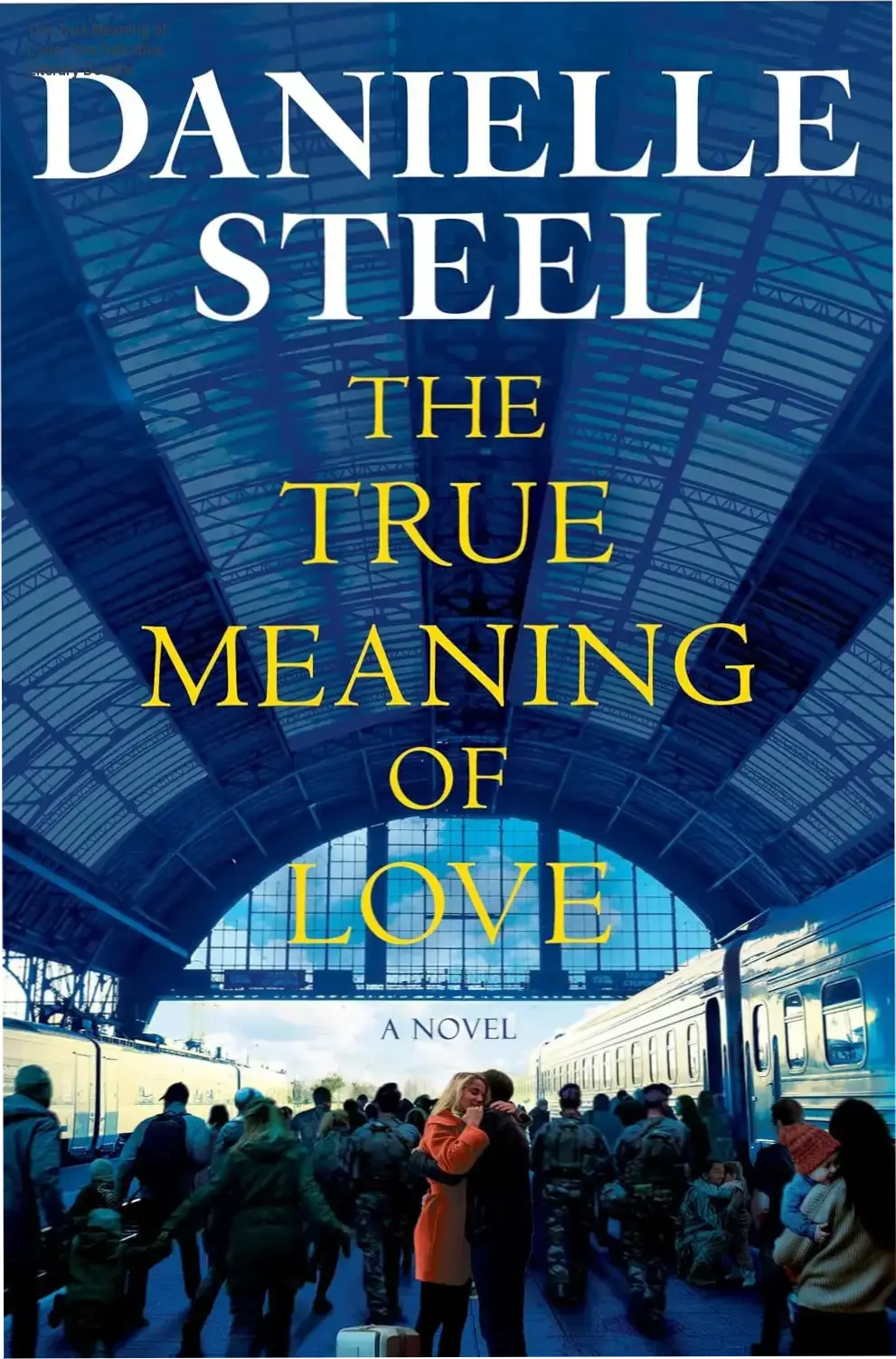 Cover of The True Meaning of Love by Danielle Steel highlighting wartime resilience