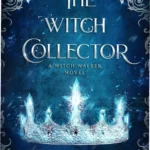 Cover art and aesthetic representation of The Witch Collector by Charissa Weaks ebook