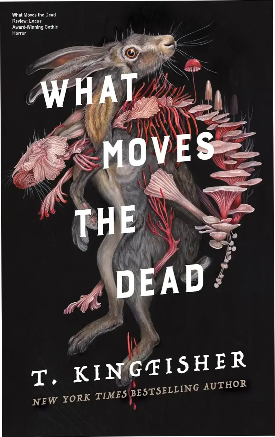 Cover art for What Moves the Dead by T Kingfisher showing gothic mansion and fungal growth